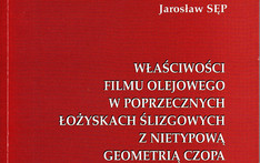Właściwości filmu olejowego w poprzecznych łożyskach ślizgowych z nietypową geometri a czopa. 