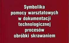 Symbolika pomocy warsztatowych w dokumentacji technologicznej procesów obróbki skrawaniem. 