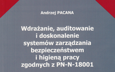 Wdrażanie, auditowanie i doskonalenie systemów zarządzania bezpieczeństwem i higieną pracy zgodnych z PN-N-18001. 